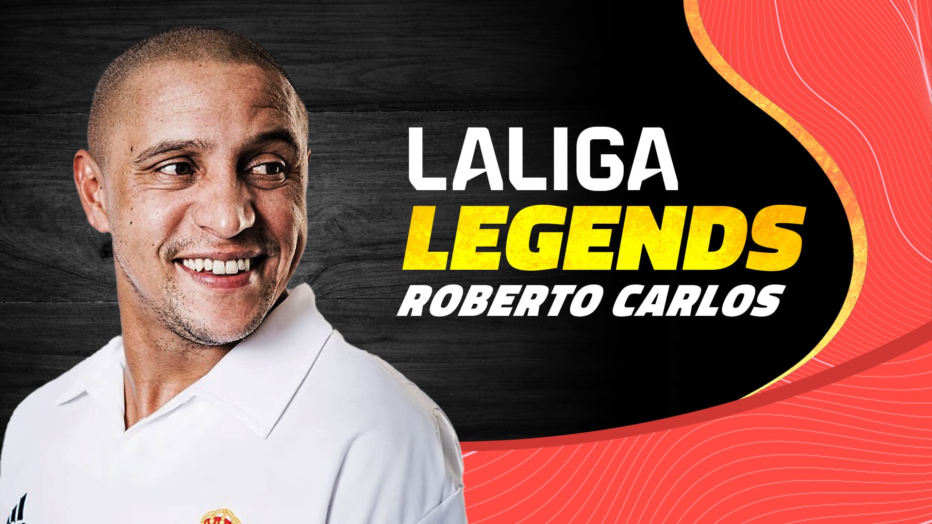 LaLiga Legends — Roberto Carlos editorial spotlight